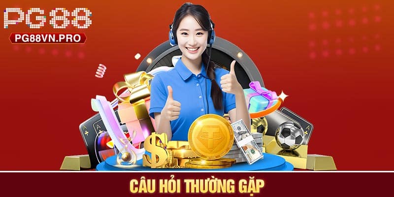 Câu hỏi thường gặp (FAQ) PG88 được tổng hợp