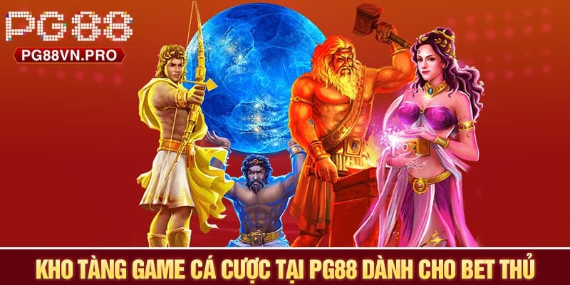 Kho tàng game cá cược tại trang chủ PG88